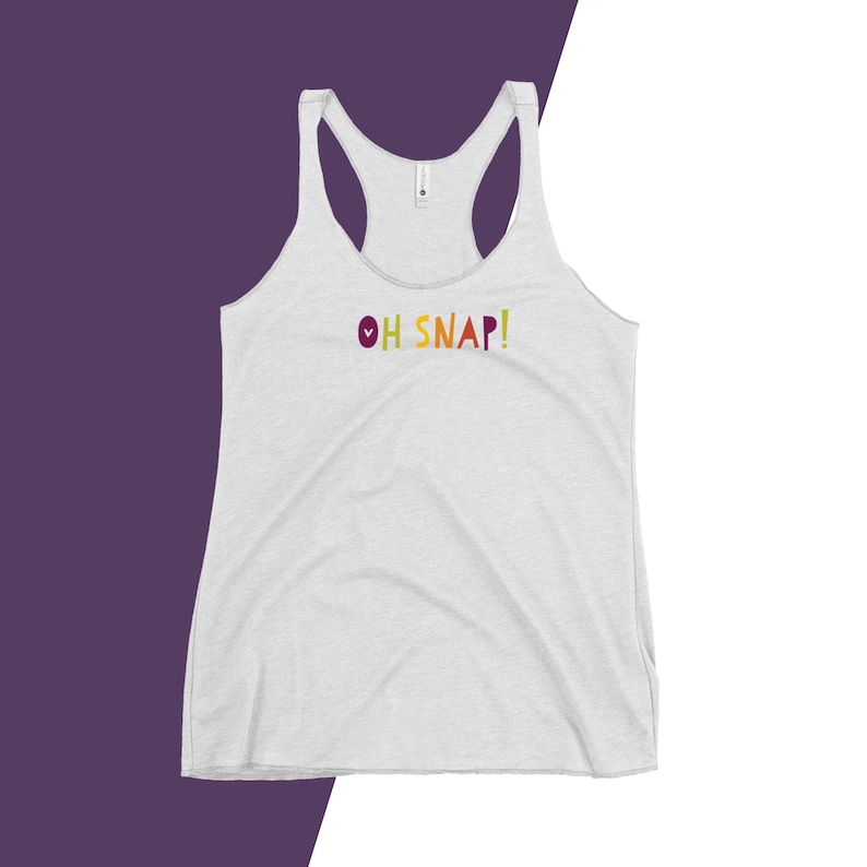 Oh Snap! Women/'s Racerback Tank for the Sassy