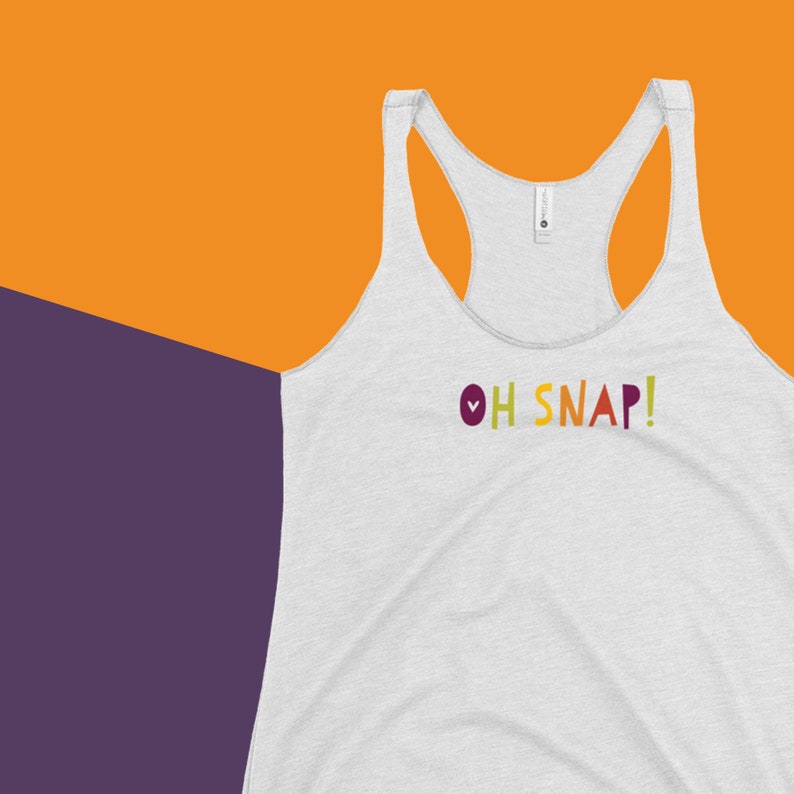 Oh Snap! Women/'s Racerback Tank for the Sassy