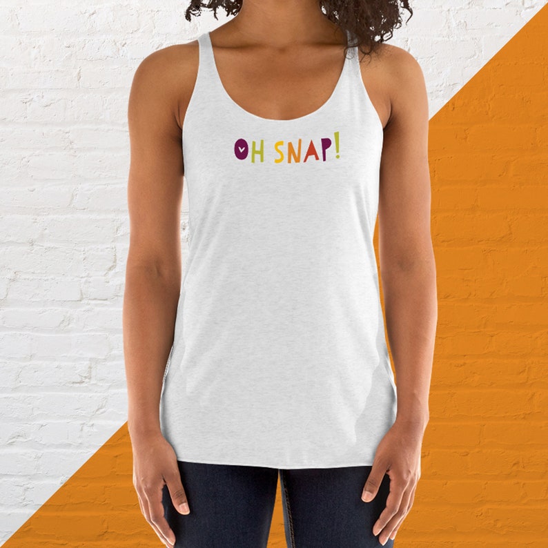 Oh Snap! Women/'s Racerback Tank for the Sassy
