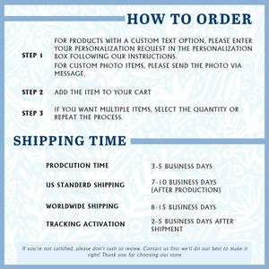May include: A blue and white graphic with the text "HOW TO ORDER" and "SHIPPING TIME". Instructions are provided for ordering items with custom text and photo items. Shipping times are listed for production, US standard, worldwide, and tracking activation.