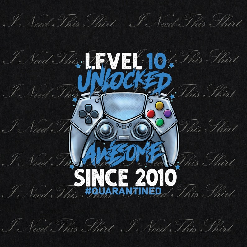 Level 10 Unlocked Awesome Since 2010 Digital File Download 10th Birthday Quarantine,Gamers Birthday Printable Sublimation Transfer PNG File