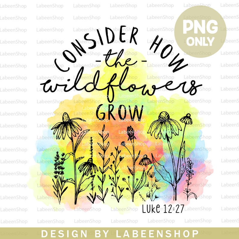 Consider How the Wildflowers Grow Bible Verse PNG Flowers Etsy