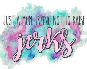 trying not to raise jerks, mom sublimation designs, mom png, motherhood svg, motherhood png, mom life svg, funny mom svg, funny mom png