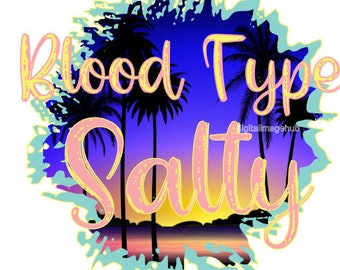 blood type salty, salty sublimation design, salty svg , salty png, beach svg, beach png, beach sublimation design, summer svg, summer png