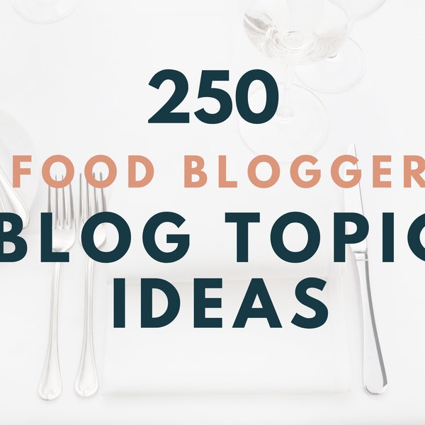 250 Food Blogger Blog Topic Ideas, PDF INSTANT DOWNLOAD, Blog Creation Process, Blog Planner Kit, Social Media Content Marketing