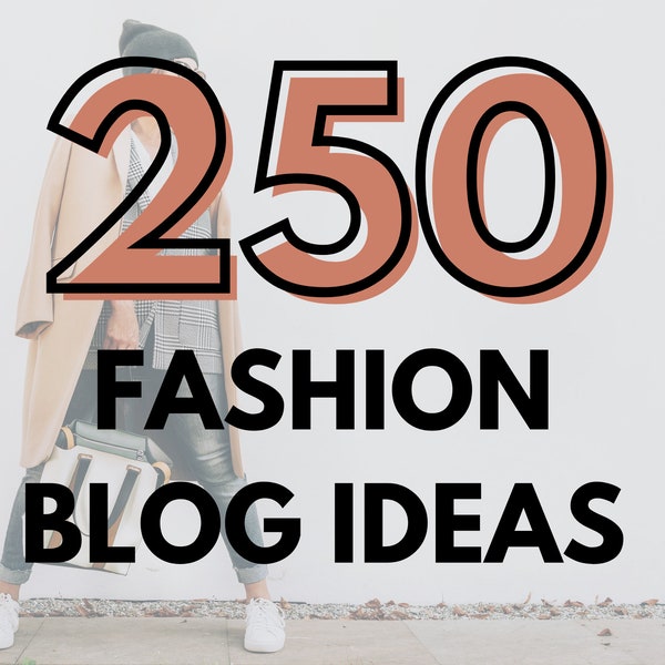 250 Fashion Blog Ideas 2021 | Boutique Content Creation |Blog Planning Sheets | Blog Topic Ideas | Blogging Prompts | Content Marketing |