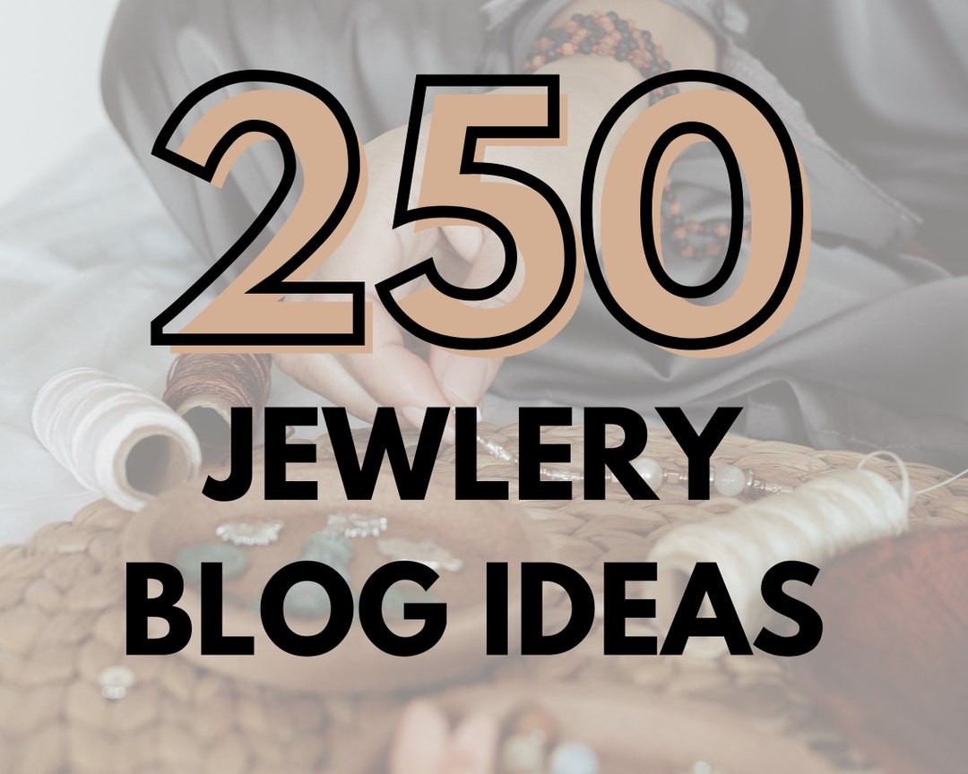 250 Jewelry Blog Post Ideas Content Creation Ideas Blog - Etsy