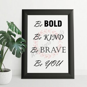 Be Bold, Be Kind, Be Brave, Be You Print // Digital Art // Printable Home Decor