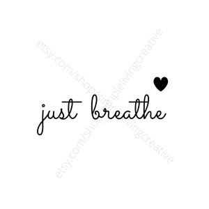Just Breathe Svg Png Jpg Pdf Eps Psd | SVG file Just Breathe Calm Breathing No Stress Chill Clipart for Cricut/Silhouette/ Vinyl Cut machine