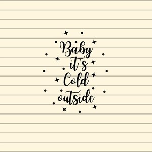 Bébé il fait froid dehors svg, drôle de Noël disant svg, drôle de Noël svg, hiver svg, vacances svg, flocons de neige svg, carte de Noël svg