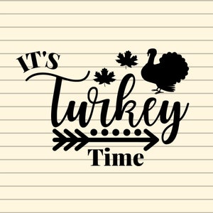 Its Turkey Time Svg, Thanksgiving Svg, Turkey Svg, Thankful Svg, Gratitude Svg, Grateful Svg, Be Grateful Svg, Be Thankful Svg, Fall Svg