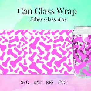 Penis Libbey 16oz can glass SVG, Beer Glass SVG- Bachelorette Glass- svg, png, dxf, cut file, Cricut, Silhouette, Phallus shapes