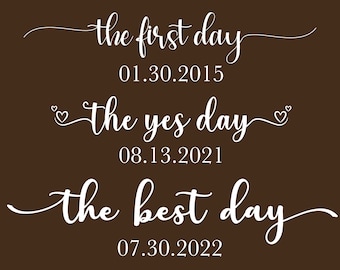 May include: White text on a brown background reads "the first day 01.30.2015", "the yes day 08.13.2021", and "the best day 07.30.2022".