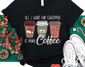 Alles wat ik wil voor Kerstmis is meer koffie leraar T-shirt, koffie shirt, leraar leven shirt, kerstshirt, leraar shirt