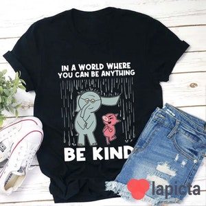 Be Kind In A World Where You Can Be Anything Teacher T-Shirt, Be Kind Shirt, Kindergarten Shirt, Teacher Shirt, Gift For Teacher