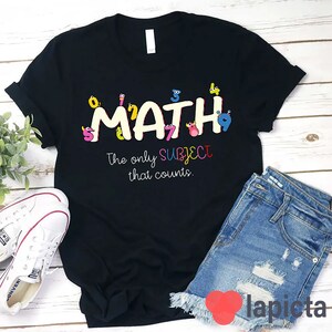 Mathématiques le seul sujet qui compte T-shirt, chemise d’amateur de mathématiques, chemise d’enseignant, cadeau pour l’enseignant