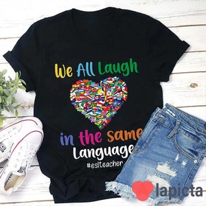 We All Laugh In The Same Language Teacher T-Shirt, Teacher Shirt, Gift For Teacher