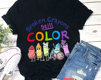 Broken Crayons Still Color Teacher T-Shirt, Crayon Shirt, Teacher Shirt, Kindergarten Shirt, Teacher's Day Gift