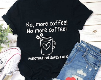 Geen koffie-interpunctie meer bespaart levens Leraar T-shirt, koffieshirt, lerarendagcadeau, kleuterschoolshirt, cadeau voor leraar