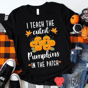 Pumpkin Leaves I Teach The Cutest Pumpkins In The Patch T-Shirt, Pumpkin Shirt, Funny Halloween Shirt, Teacher Shirt, Gift For Teacher