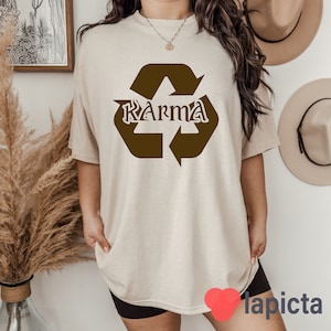 I Saw That Karma Funny Tee Recycle Symbol T-Shirt, Karma Shirt, Good Witty Comes Around Cute Hilarious Shirt