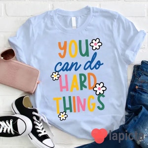 Trust Yourself You Can Do Hard Things Teacher T-Shirt, Teacher Life Shirt, Kindergarten Shirt, Teacher Shirt, Gift For Teacher