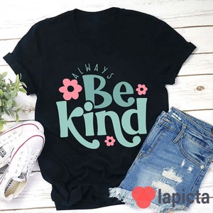 Wees altijd vriendelijk leraar T-shirt, wees vriendelijk shirt, leraar leven shirt, kleuterschool shirt, leraar shirt, cadeau voor leraar