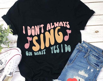 Ik zing niet altijd oh wacht ja ik doe leraar T-shirt, kleuterschool shirt, leraar shirt, cadeau voor leraar