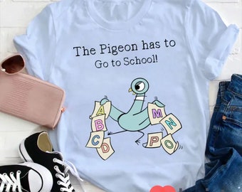 The Pigeon Has To Go To School Teacher T-Shirt, Funny Pigeon Shirt, Teacher Life Shirt, Kindergarten Shirt, Teacher Shirt, Gift For Teacher