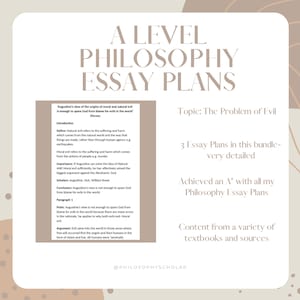 May include: A beige and brown digital graphic with the text "A Level Philosophy Essay Plans" in a large, bold font. The graphic also includes the text "Topic: The Problem of Evil" and "3 Essay Plans in this bundle - very detailed".