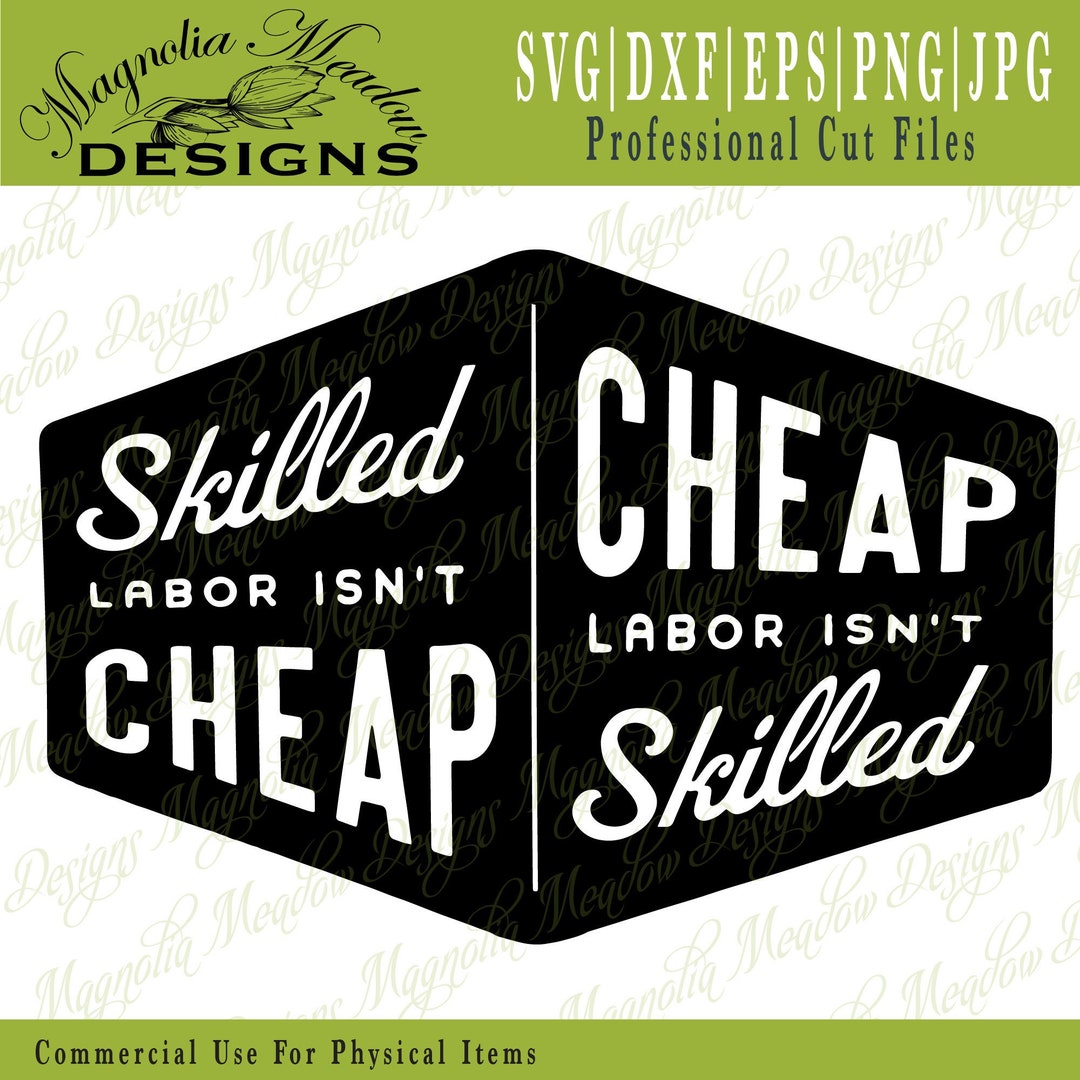 Skilled Labor Isn’t Cheap Skilled Labor SVG Cheap Labor - Etsy