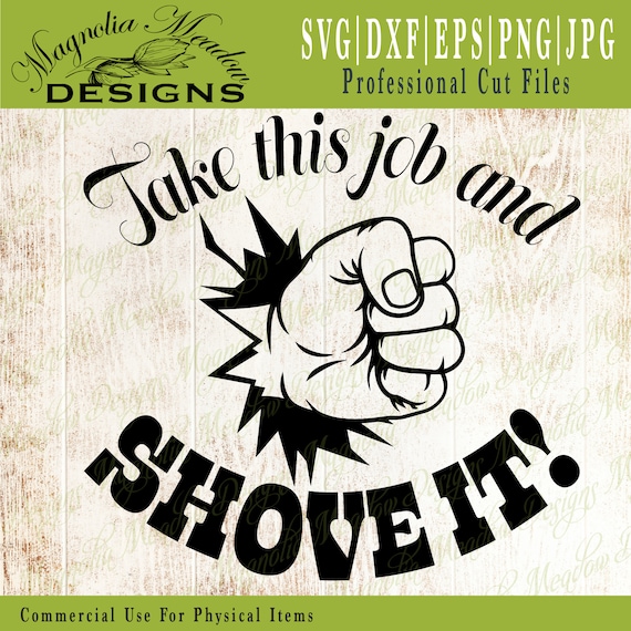 Take This Job and Shove It Shove It SVG Johnny Paycheck SVG Etsy