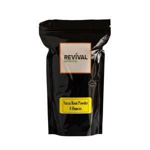 May include: A black resealable bag with a yellow label that reads "Yucca Root Powder 8 Ounces". The bag also has a white label with the text "REVIVAL gardening".