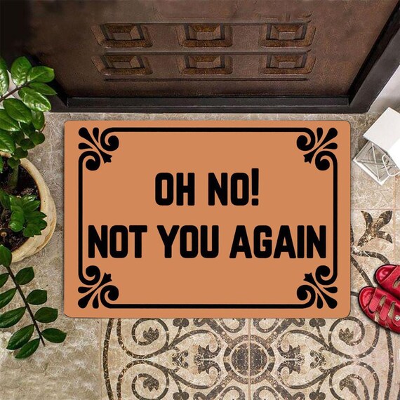 Fun Doormat Oh No Not You Again Doormat Funny Front Doormat Etsy