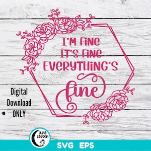 Tutto va bene SVG per macchine da taglio / Cricut / Cammeo / Sarcastico / Divertente / Umoristico / File di taglio / Design femminile / Fiore floreale