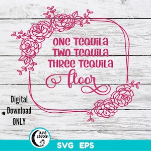 Eén Tequila, Twee Tequila, Drie Tequila, Vloer SVG voor Snijmachines | Grappige | Sarcastische | Volwassen | Bloemen | Bloemen | T-Shirt | Acrobaat
