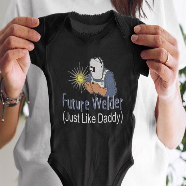 Future Welder Just Like Daddy Onesie | Pipeline Welder | Fabricators - Baby Bodysuit