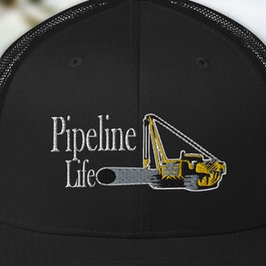 Pipeline Life Trucker Cap | Oilfield | Custom Embroidery |Pipeline Equipment | Laying Pipe | Swampers | Line Locators Gift | Mech Back