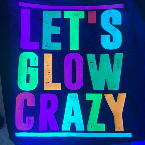 Lets Glow Crazy Shirt, Florescent Shirt, Custom Glow Party T-Shirt, Glow Theme Party, Neon Birthday Party Tee, Black Light Shirt, Glow Shirt