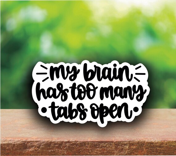 wall sticker Details about / My brain has too many tabs open vinyl decal