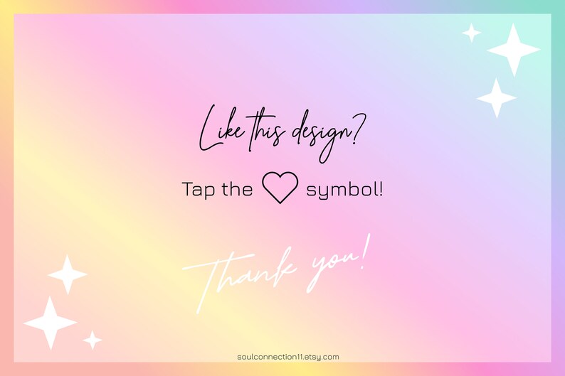 May include: A rainbow gradient background with white stars and the text "Like this design? Tap the heart symbol! Thank you! soulconnection11etsy.com"
