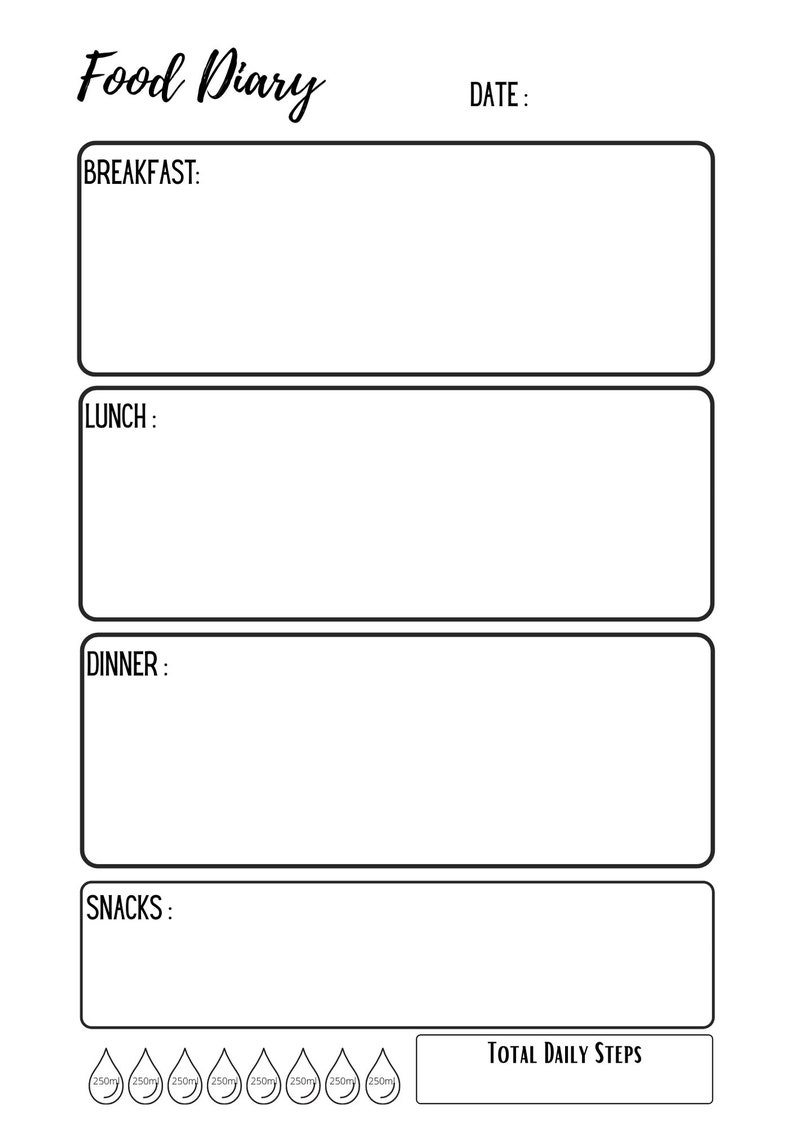 May include: A black and white printable food diary with sections for breakfast, lunch, dinner, and snacks. It also includes a section for tracking daily steps and a water intake tracker with eight water drops.
