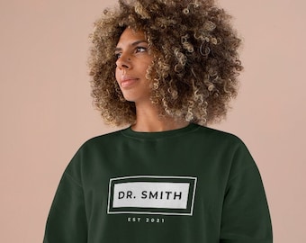 Dr. EST 202x Personalized Sweatshirt | Graduation Gift | Birthday Gift | Doctor Gift