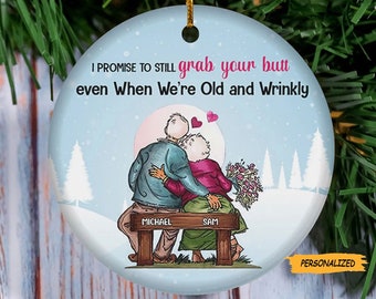I Promise To Grab Your Butt, Personalized Funny Old Couple Christmas Ceramic Ornament, Gift For Old Couple, Custom Name Couple Ornament