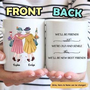 We'll Be Friends Until We're Old And Senile, Personalized Mug, Friendship Mug, Gift To My Bestie, Get Old Together Mug, BFF Soul Sister Mug
