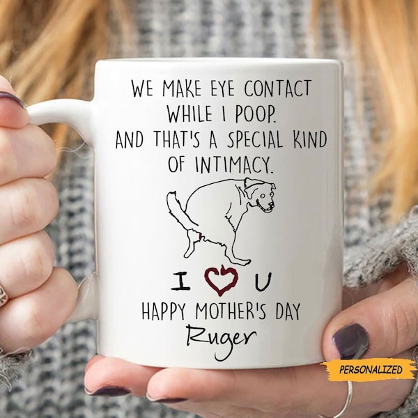 Personalized Mug For Dog Mom From Dogs, We Make Eye Contact While I Poop Funny Red Heart, Custom Name Gift For Dog Owner, Gift For Dog Lover