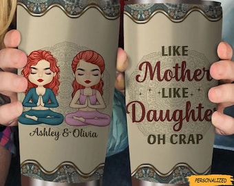 Like Mother Like Daughter Oh Crap, Personalized Yoga Custom Tumbler, Gift For Yoga Lovers, Gift From Daughter, Tumbler For Mom