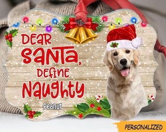 Personalized Dear Santa Define Naughty Ornament, Custom Gift for Dog Lovers, Dog Owner Gift, Pet Lover Gift, Custom Photo Dog
