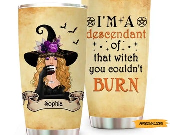 Personalized Custom Witch Tumbler, Gift Idea For Halloween, I’m A Descendant Of That Witch You Couldn’t Burn, Gift For Her, Halloween Gift