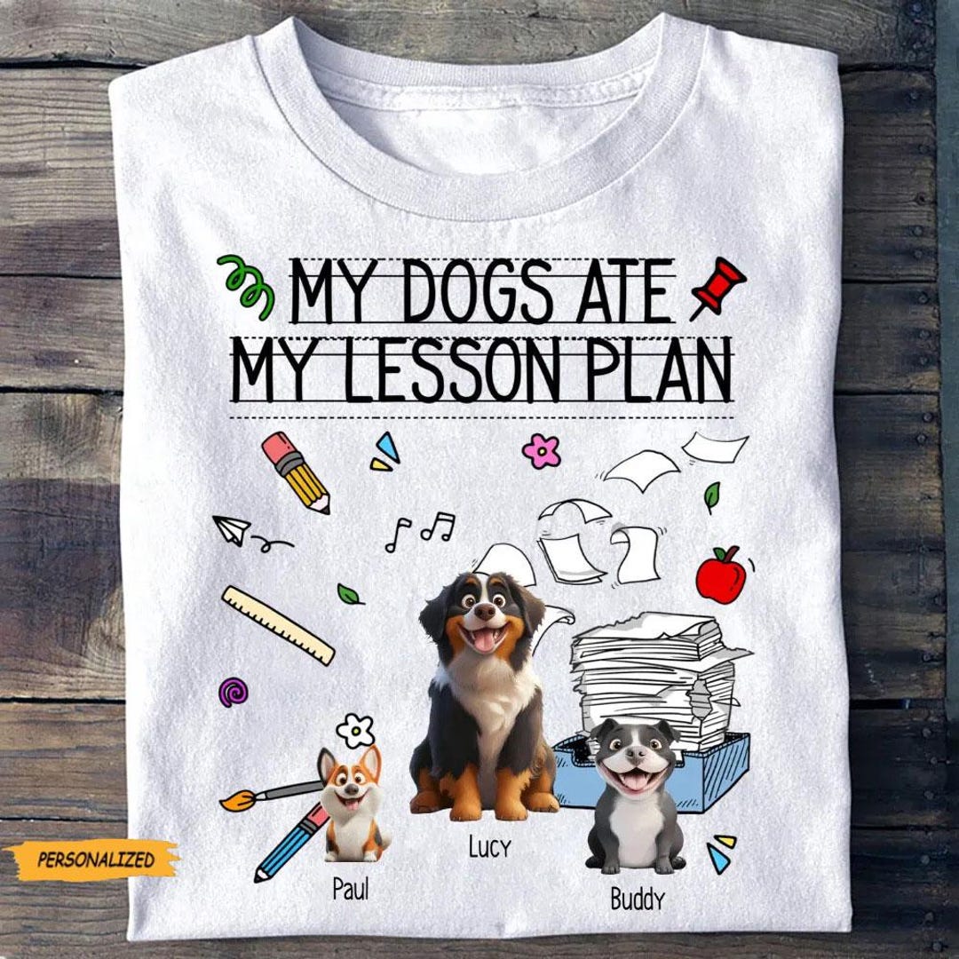 My Dog Ate My Lesson Plan Teacher Personalized T-shirt, Gift for ...